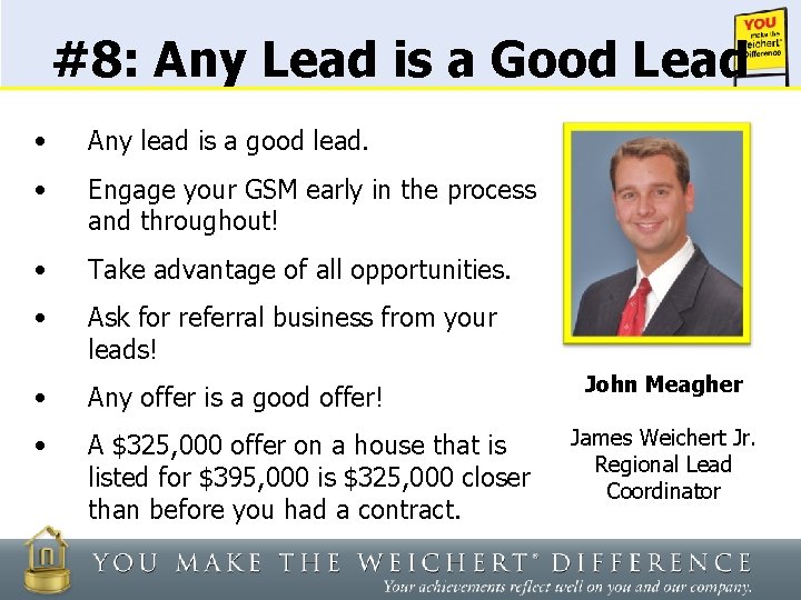 #8: Any Lead is a Good Lead • Any lead is a good lead.