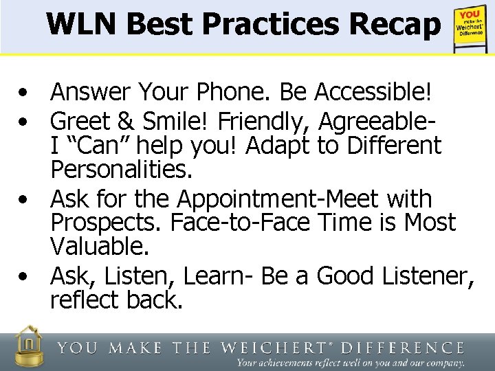 WLN Best Practices Recap • Answer Your Phone. Be Accessible! • Greet & Smile!