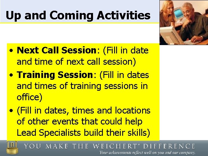 Up and Coming Activities • Next Call Session: (Fill in date and time of