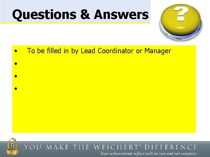 Questions & Answers • To be filled in by Lead Coordinator or Manager •