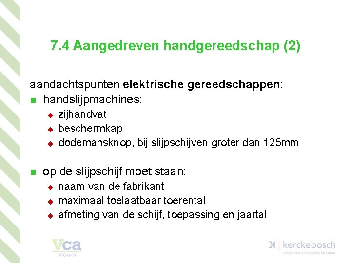 7. 4 Aangedreven handgereedschap (2) aandachtspunten elektrische gereedschappen: n handslijpmachines: u u u n