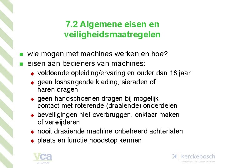 7. 2 Algemene eisen en veiligheidsmaatregelen n n wie mogen met machines werken en