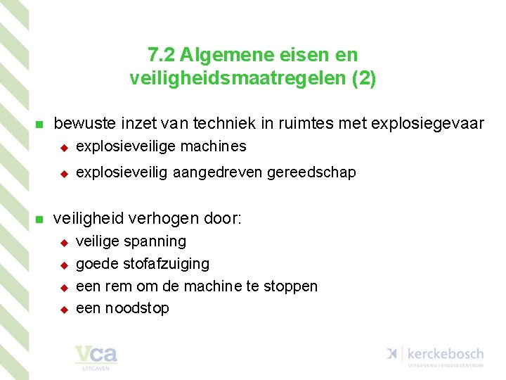 7. 2 Algemene eisen en veiligheidsmaatregelen (2) n n bewuste inzet van techniek in