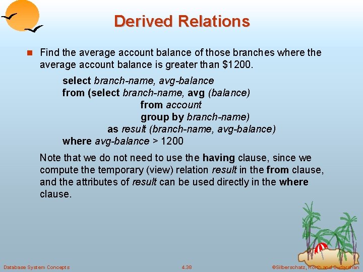 Derived Relations n Find the average account balance of those branches where the average