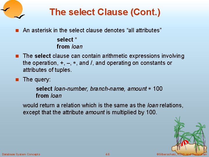 The select Clause (Cont. ) n An asterisk in the select clause denotes “all