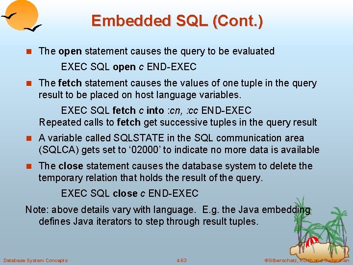 Embedded SQL (Cont. ) n The open statement causes the query to be evaluated