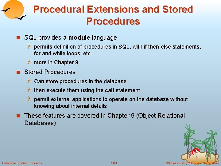 Procedural Extensions and Stored Procedures n SQL provides a module language H permits definition