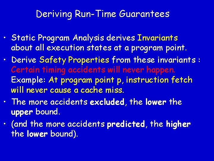 Deriving Run-Time Guarantees • Static Program Analysis derives Invariants about all execution states at