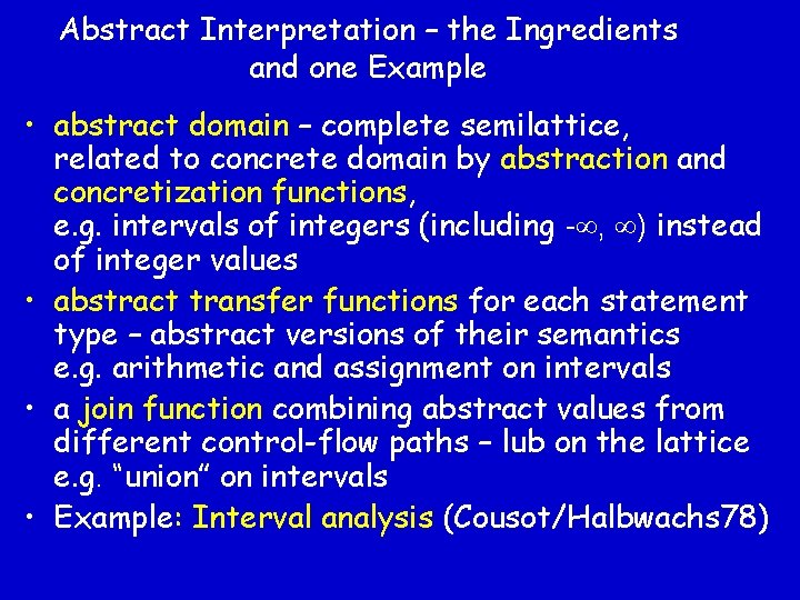 Abstract Interpretation – the Ingredients and one Example • abstract domain – complete semilattice,