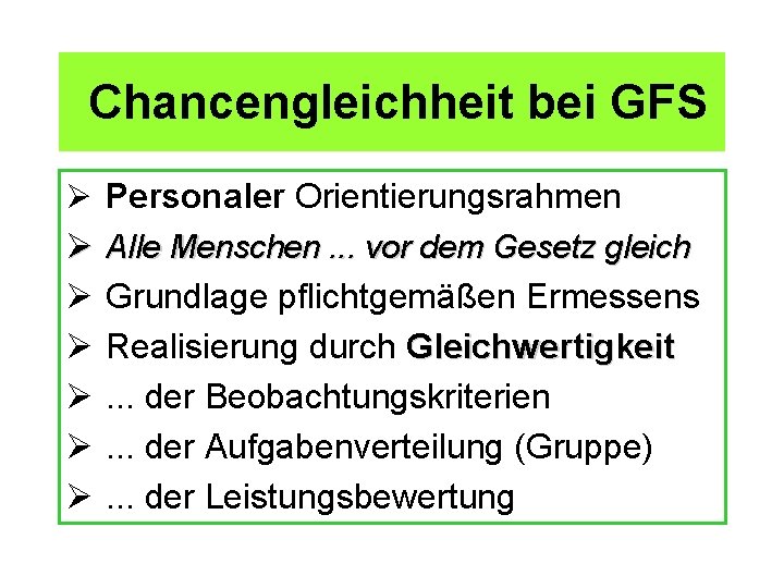 Chancengleichheit bei GFS Ø Personaler Orientierungsrahmen Ø Alle Menschen. . . vor dem Gesetz