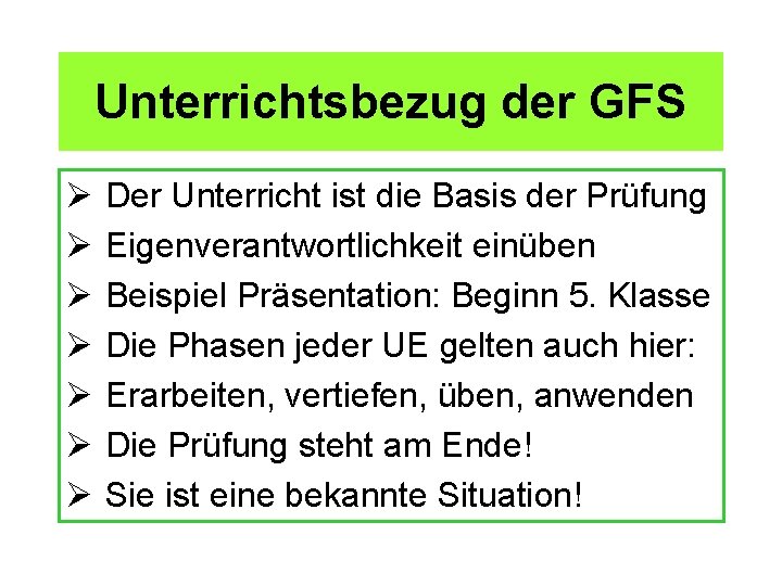 Unterrichtsbezug der GFS Ø Ø Ø Ø Der Unterricht ist die Basis der Prüfung