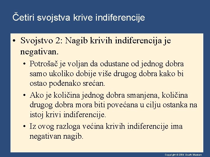 Četiri svojstva krive indiferencije • Svojstvo 2: Nagib krivih indiferencija je negativan. • Potrošač