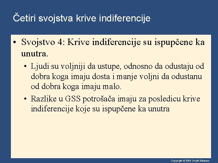 Četiri svojstva krive indiferencije • Svojstvo 4: Krive indiferencije su ispupčene ka unutra. •