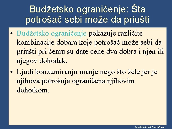 Budžetsko ograničenje: Šta potrošač sebi može da priušti • Budžetsko ograničenje pokazuje različite kombinacije