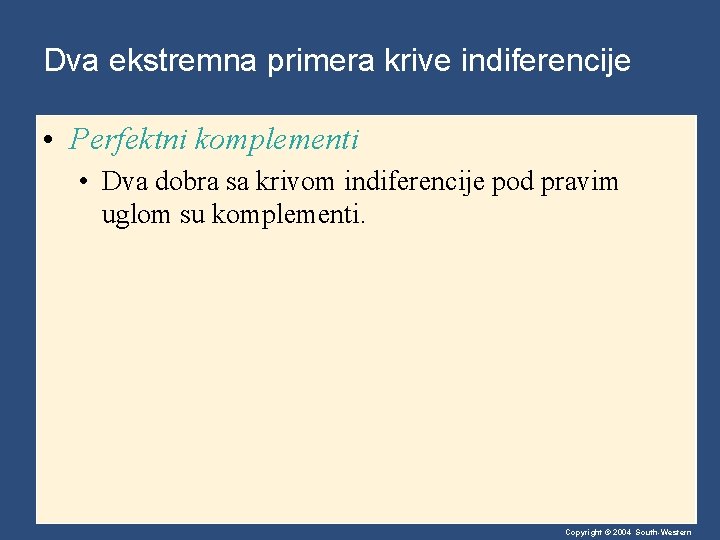 Dva ekstremna primera krive indiferencije • Perfektni komplementi • Dva dobra sa krivom indiferencije