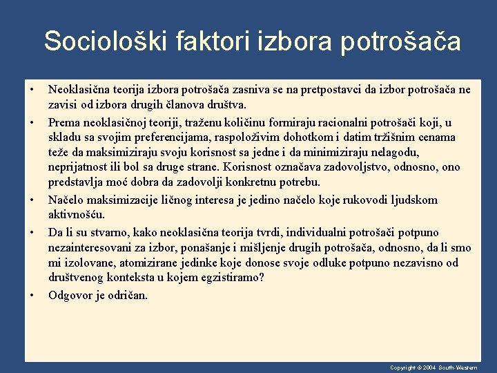 Sociološki faktori izbora potrošača • • • Neoklasična teorija izbora potrošača zasniva se na
