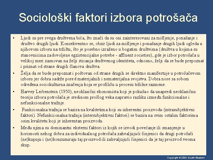 Sociološki faktori izbora potrošača • • • Ljudi su pre svega društvena bića, što