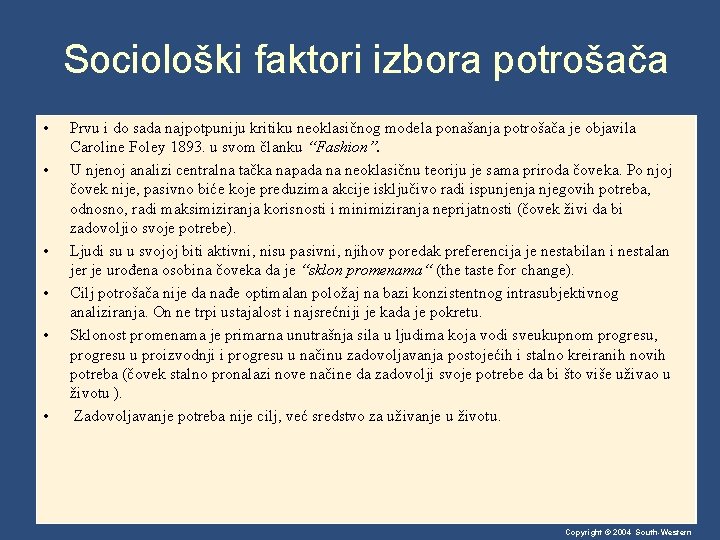 Sociološki faktori izbora potrošača • • • Prvu i do sada najpotpuniju kritiku neoklasičnog