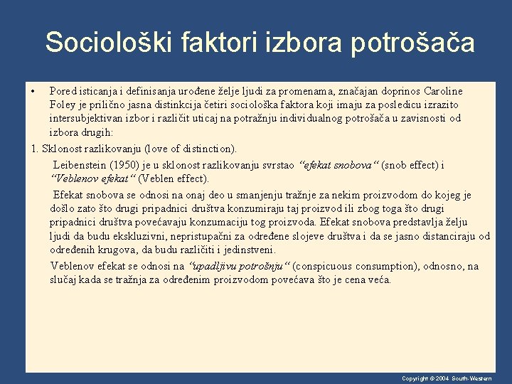 Sociološki faktori izbora potrošača • Pored isticanja i definisanja urođene želje ljudi za promenama,