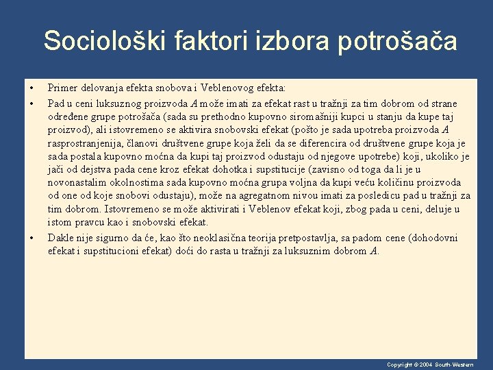 Sociološki faktori izbora potrošača • • • Primer delovanja efekta snobova i Veblenovog efekta: