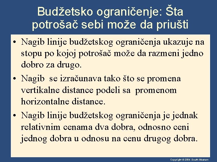 Budžetsko ograničenje: Šta potrošač sebi može da priušti • Nagib linije budžetskog ograničenja ukazuje