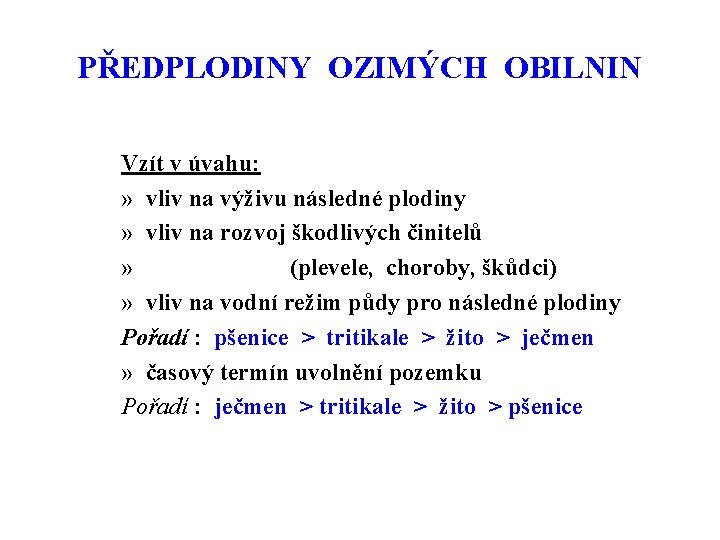 PŘEDPLODINY OZIMÝCH OBILNIN Vzít v úvahu: » vliv na výživu následné plodiny » vliv