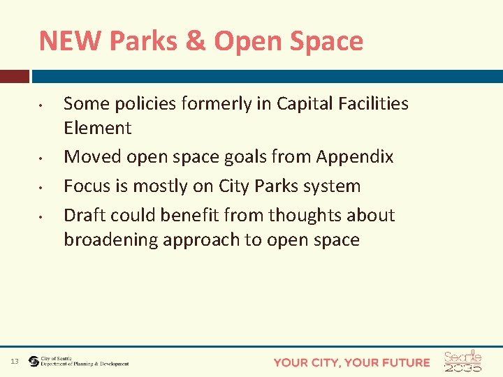 NEW Parks & Open Space • • 13 Some policies formerly in Capital Facilities