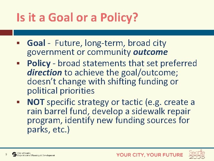 Is it a Goal or a Policy? Goal - Future, long-term, broad city government