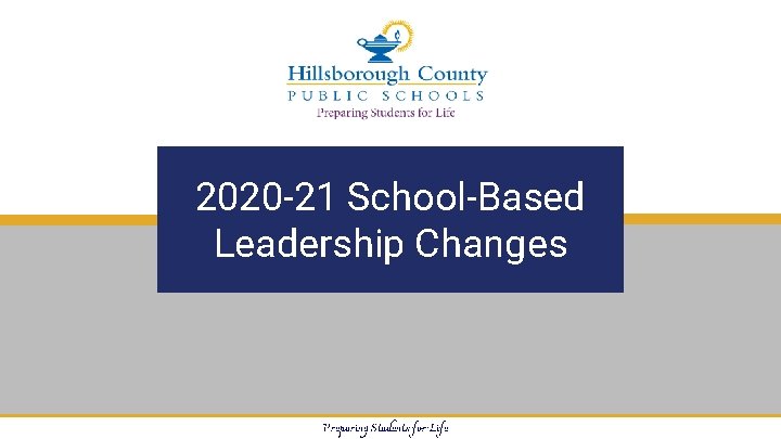 2020 -21 School-Based Leadership Changes Preparing Students for Life 