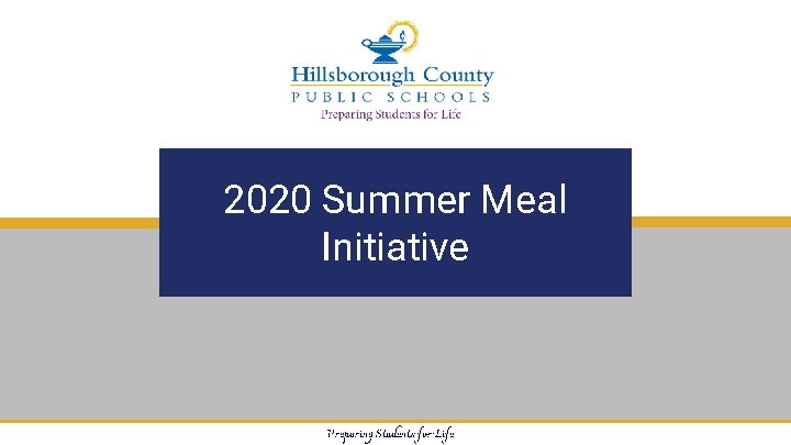 2020 Summer Meal Initiative Preparing Students for Life 