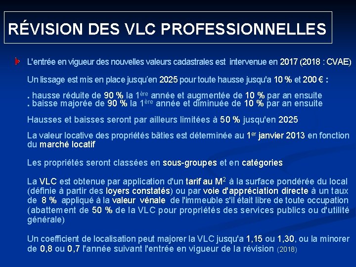  RÉVISION DES VLC PROFESSIONNELLES L'entrée en vigueur des nouvelles valeurs cadastrales est intervenue