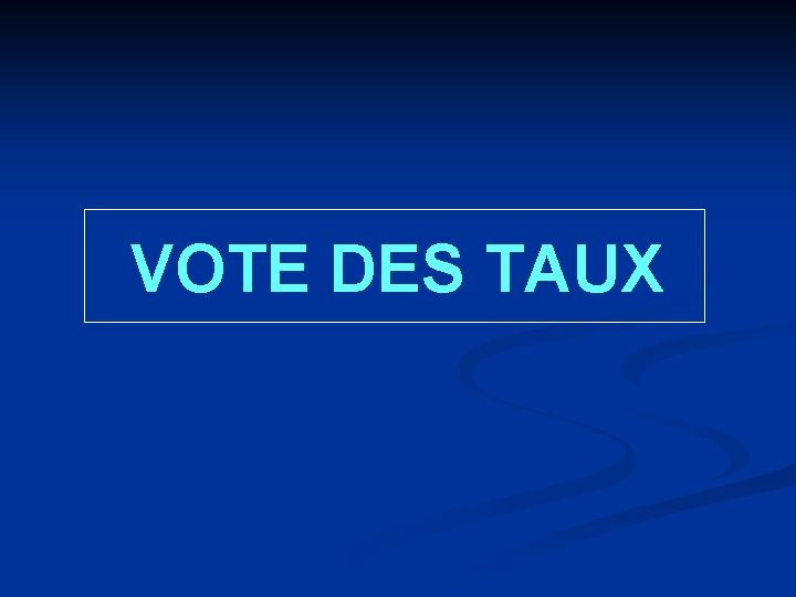 VOTE DES TAUX 