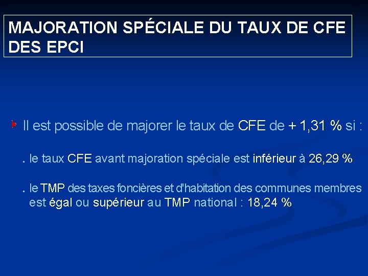  MAJORATION SPÉCIALE DU TAUX DE CFE DES EPCI Il est possible de majorer