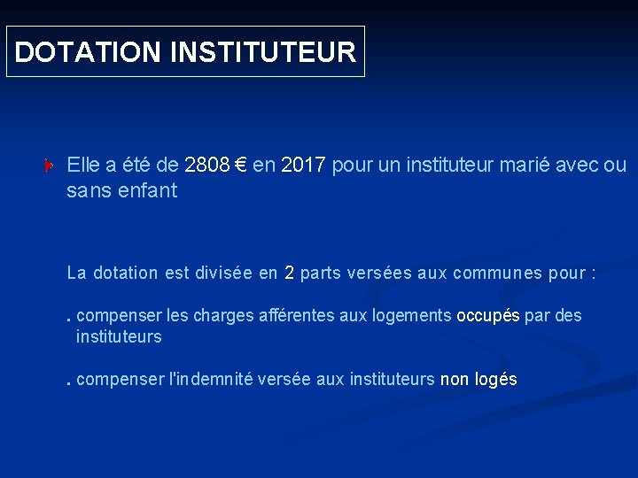  DOTATION INSTITUTEUR Elle a été de 2808 € en 2017 pour un instituteur