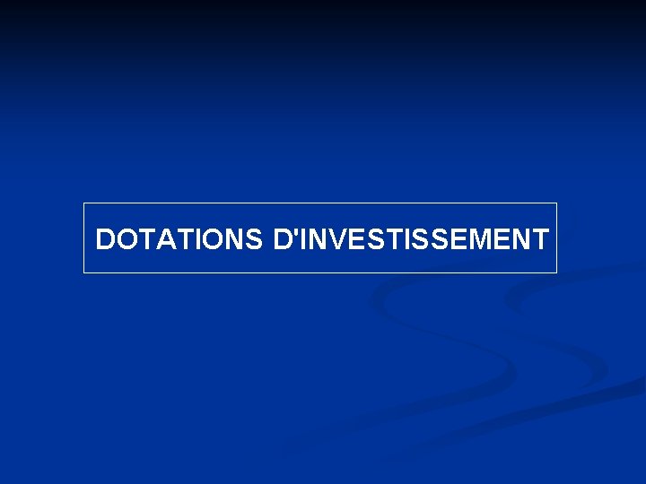 DOTATIONS D'INVESTISSEMENT 