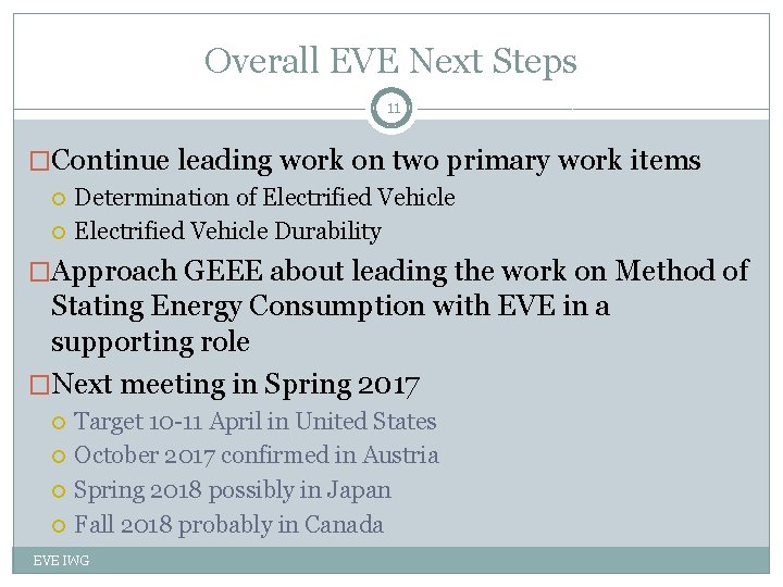 Overall EVE Next Steps 11 �Continue leading work on two primary work items Determination