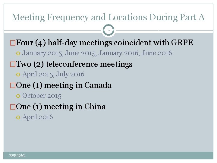 Meeting Frequency and Locations During Part A 3 �Four (4) half-day meetings coincident with