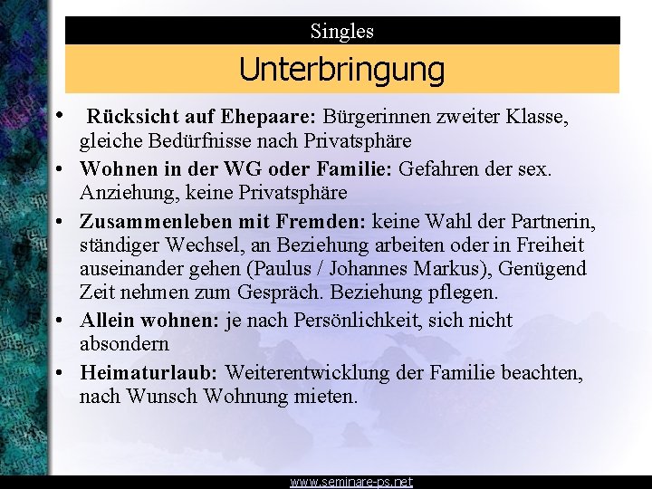 Singles Unterbringung • Rücksicht auf Ehepaare: Bürgerinnen zweiter Klasse, • • gleiche Bedürfnisse nach