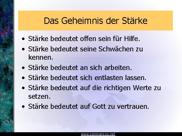 Das Geheimnis der Stärke • Stärke bedeutet kennen. • Stärke bedeutet setzen. • Stärke