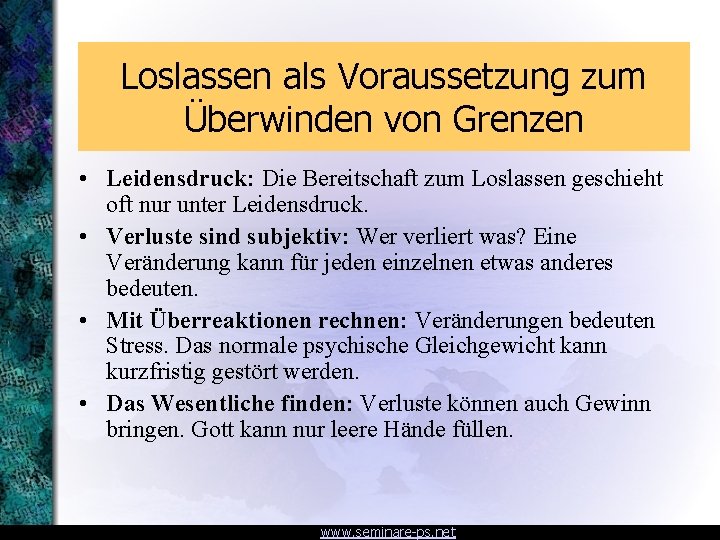 Loslassen als Voraussetzung zum Überwinden von Grenzen • Leidensdruck: Die Bereitschaft zum Loslassen geschieht