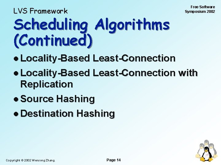 LVS Framework Scheduling Algorithms (Continued) l Locality-Based Free Software Symposium 2002 Least-Connection l Locality-Based