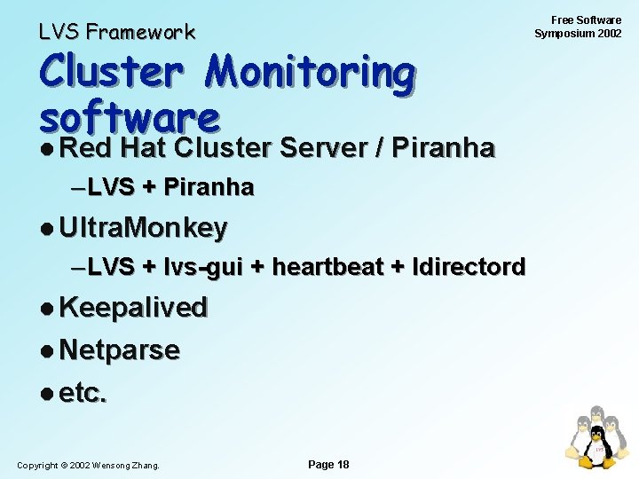 LVS Framework Cluster Monitoring software l Red Hat Cluster Server / Piranha – LVS