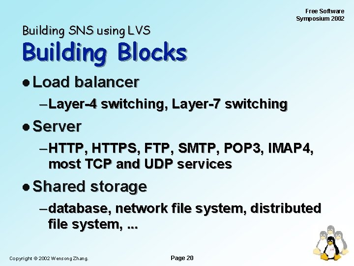 Free Software Symposium 2002 Building SNS using LVS Building Blocks l Load balancer –