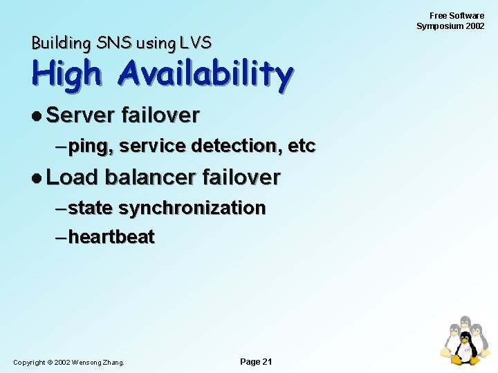 Free Software Symposium 2002 Building SNS using LVS High Availability l Server failover –