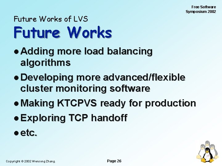 Free Software Symposium 2002 Future Works of LVS Future Works l Adding more load