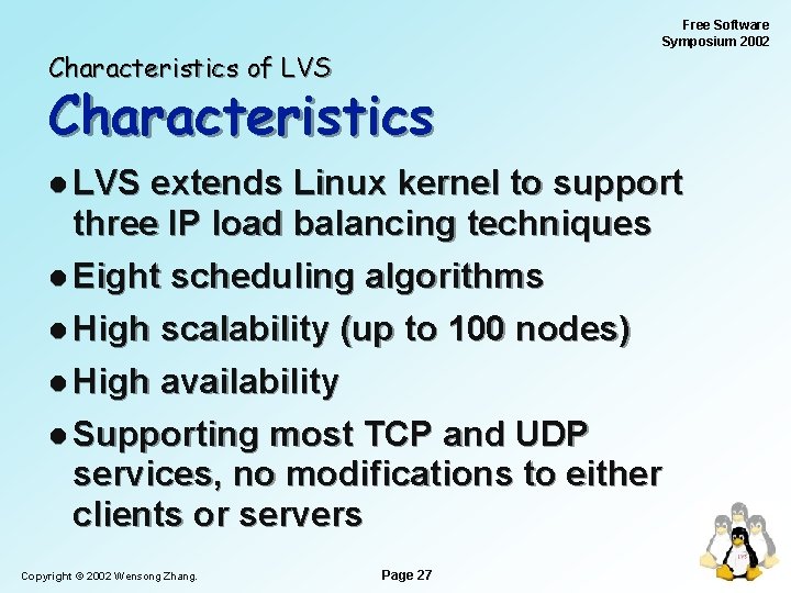 Free Software Symposium 2002 Characteristics of LVS Characteristics l LVS extends Linux kernel to