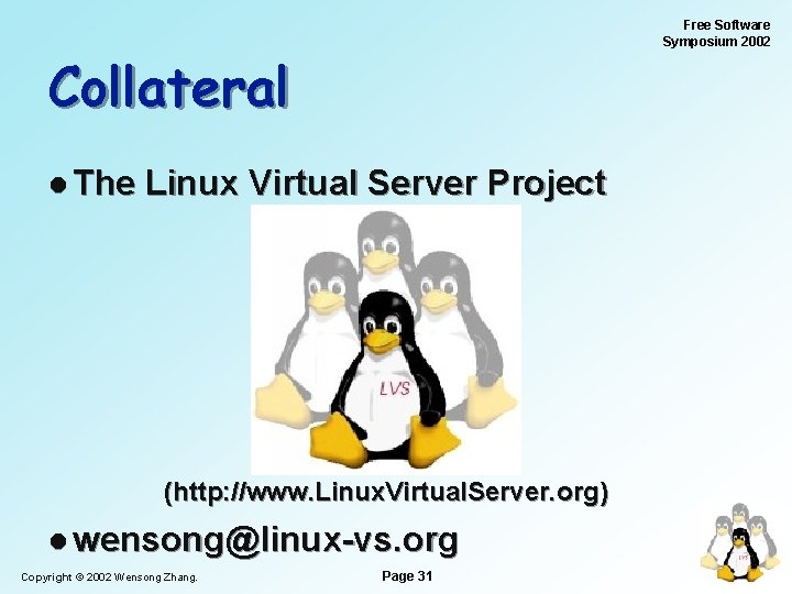Free Software Symposium 2002 Collateral l The Linux Virtual Server Project (http: //www. Linux.