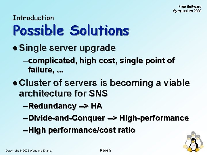 Free Software Symposium 2002 Introduction Possible Solutions l Single server upgrade – complicated, high