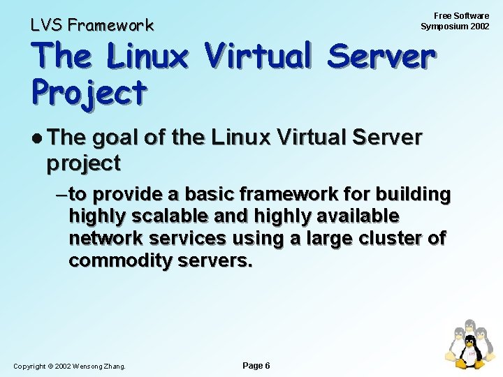 Free Software Symposium 2002 LVS Framework The Linux Virtual Server Project l The goal