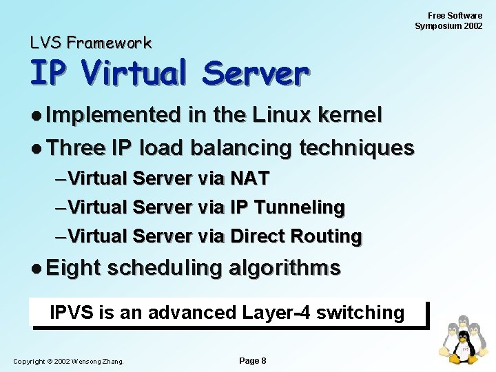 Free Software Symposium 2002 LVS Framework IP Virtual Server l Implemented in the Linux